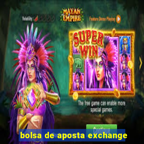 bolsa de aposta exchange